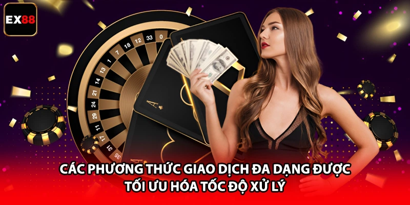 Trang Chủ 9 Các phương thức giao dịch đa dạng được tối ưu hóa tốc độ xử lý