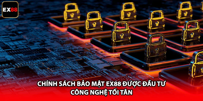Chính sách bảo mật EX88 được đầu tư công nghệ tối tân