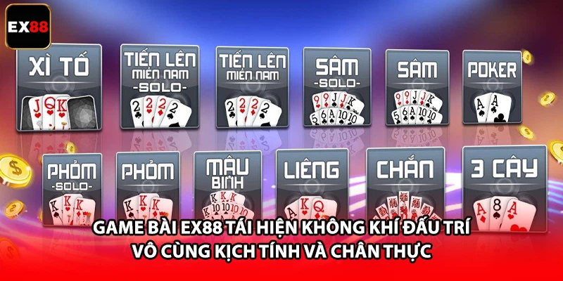 Game bài EX88 tái hiện không khí đấu trí vô cùng kịch tính và chân thực