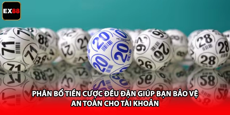Phân bổ tiền cược đều đặn giúp bạn bảo vệ an toàn cho tài khoản
