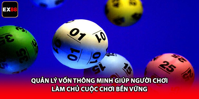 Quản lý vốn thông minh giúp người chơi làm chủ cuộc chơi bền vững