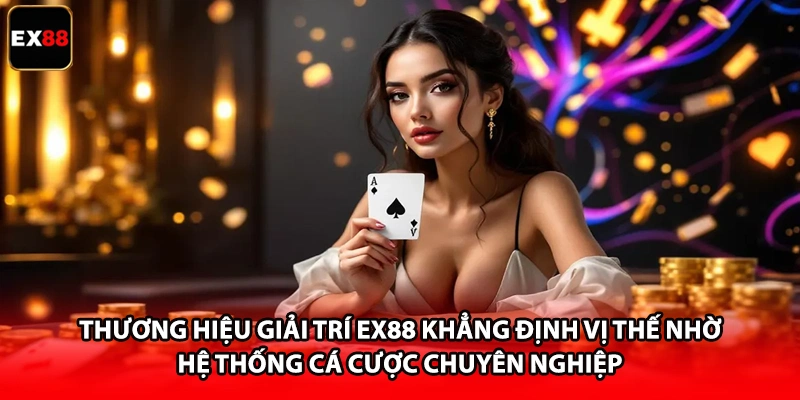 Trang Chủ 7 Thương hiệu giải trí EX88 khẳng định vị thế nhờ hệ thống cá cược chuyên nghiệp