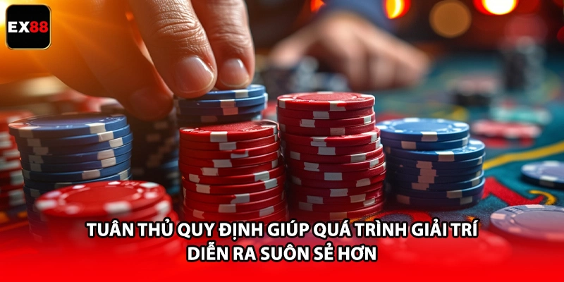 Tuân thủ quy định giúp quá trình giải trí diễn ra suôn sẻ hơn